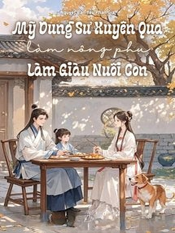 Bìa truyện Mỹ Dung Sư Xuyên Qua Làm Nông Phụ Làm Giàu Nuôi Con