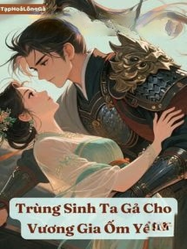 Bìa truyện Trùng Sinh Ta Gả Cho Vương Gia Ốm Yếu