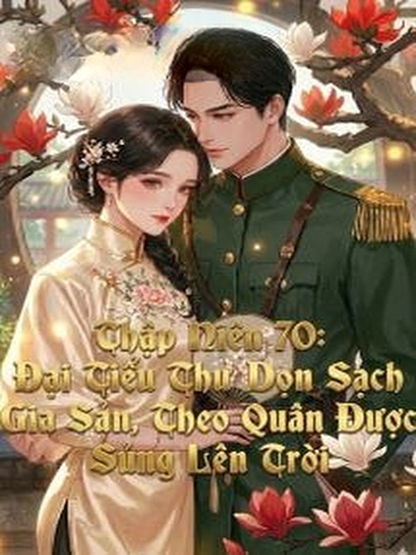 Bìa truyện Thập Niên 70: Đại Tiểu Thư Dọn Sạch Gia Sản, Theo Quân Được Sủng Lên Trời