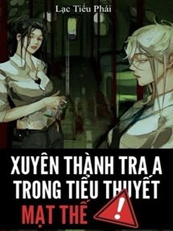 Bìa truyện Xuyên Thành Tra A Trong Tiểu Thuyết Mạt Thế