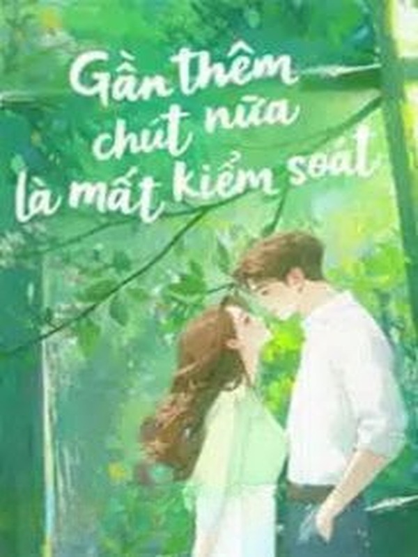 Bìa truyện Gần Thêm Chút Nữa Là Mất Kiểm Soát