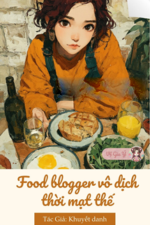 Bìa truyện Food Blogger Vô Địch Thời Mạt Thế
