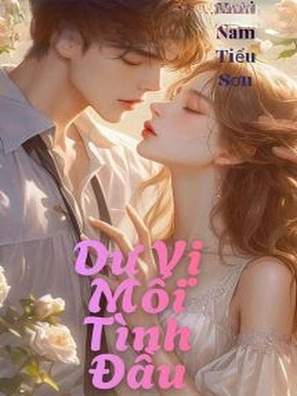Bìa truyện Dư Vị Mối Tình Đầu - Hoài Nam Tiểu Sơn