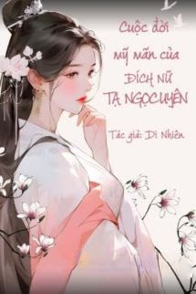 Bìa truyện Cuộc Đời Mỹ Mãn Của Đích Nữ Tạ Ngọc Uyên