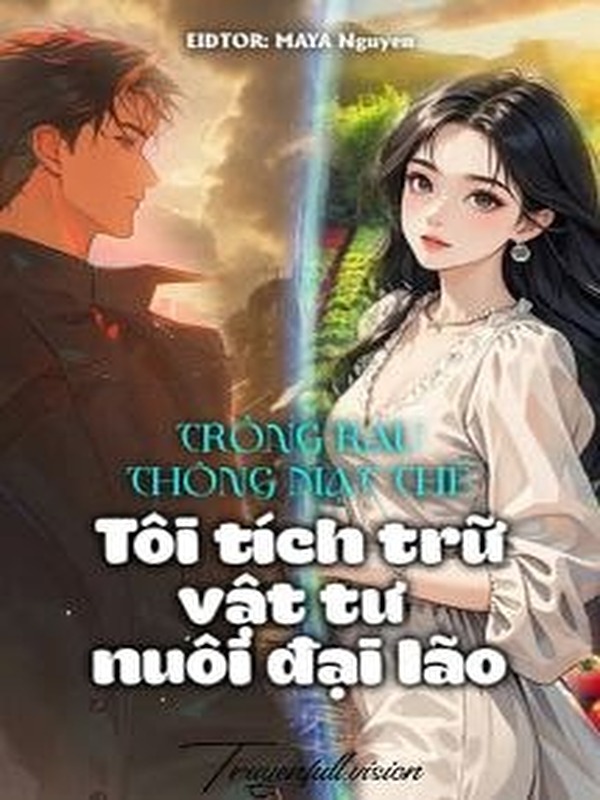 Bìa truyện Trồng Rau Thông Mạt Thế: Tôi Tích Trữ Vật Tư Nuôi Đại Lão