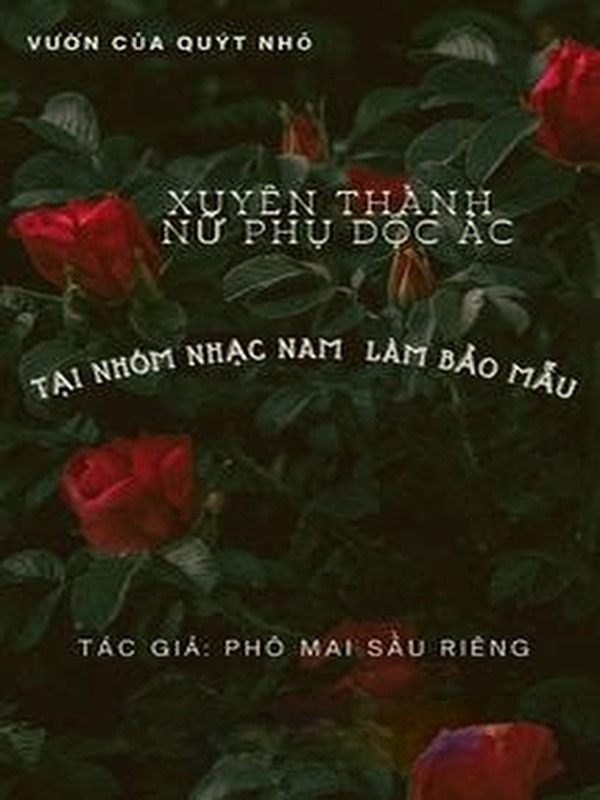 Bìa truyện Xuyên Thành Nữ Phụ Độc Ác Tại Nhóm Nhạc Nam Làm Bảo Mẫu
