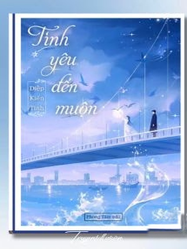 Bìa truyện Tình Yêu Đến Muộn - Diệp Kiến Tinh