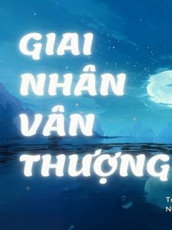 Bìa truyện Giai Nhân Vân Thượng - Thẩm Lục Vũ