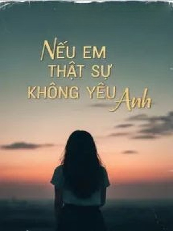 Bìa truyện Nếu Em Thực Sự Không Yêu Anh