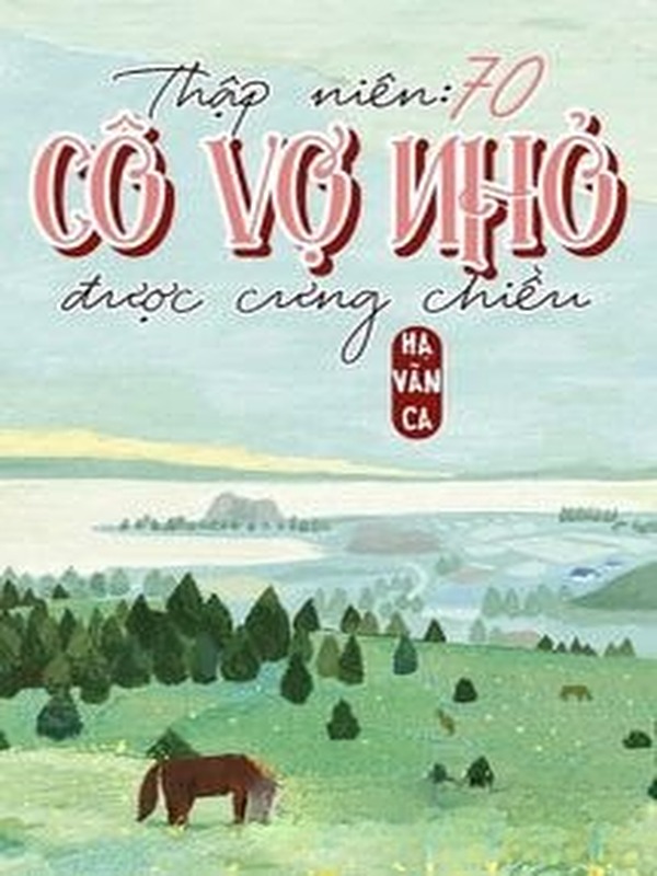 Bìa truyện Thập Niên 70: Cô Vợ Nhỏ Được Cưng Chiều