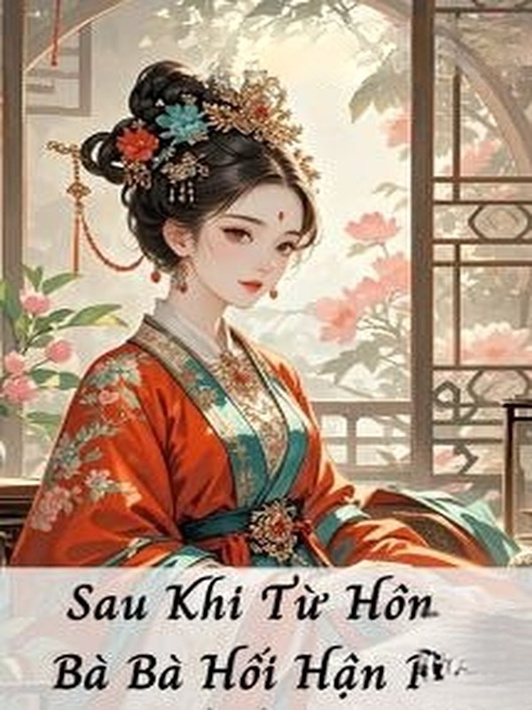 Bìa truyện Sau Khi Từ Hôn, Bà Bà Hối Hận Rồi