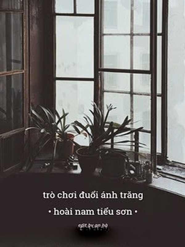 Bìa truyện Trò Chơi Đuổi Ánh Trăng - Hoài Nam Tiểu Sơn