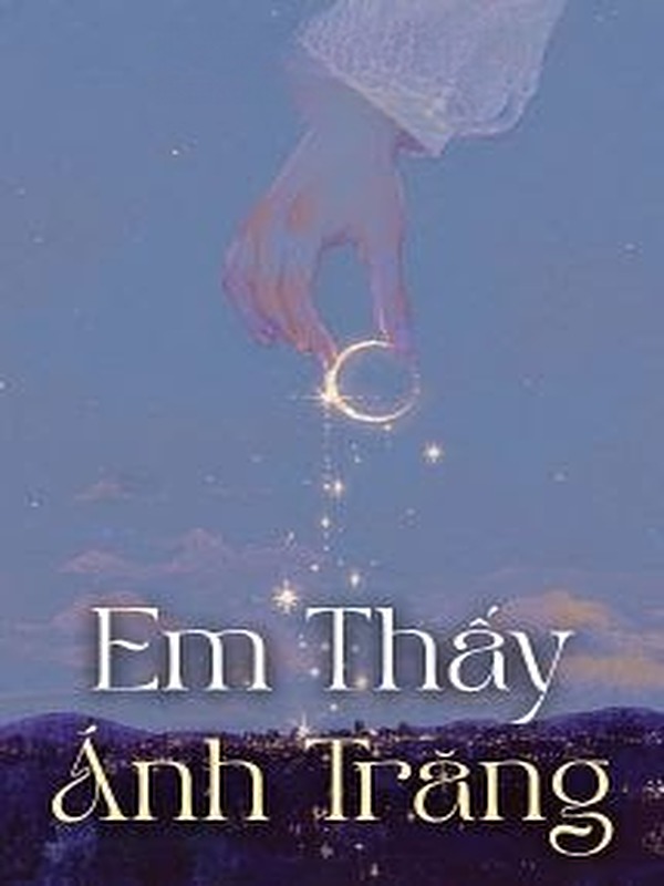 Bìa truyện Em Thấy Ánh Trăng - Hoài Nam Tiểu Sơn