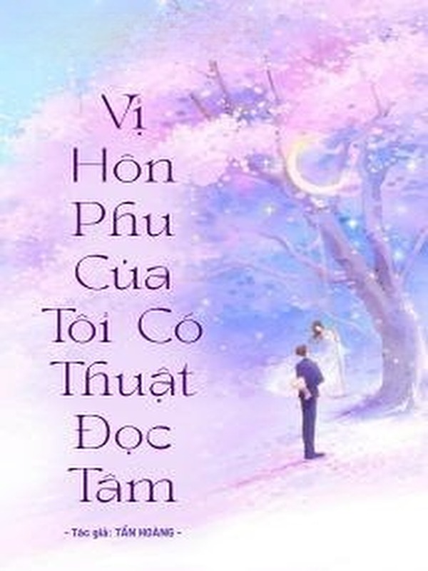 Bìa truyện Vị Hôn Phu Của Tôi Có Thuật Đọc Tâm