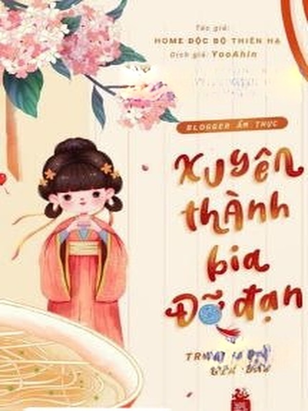 Bìa truyện Blogger Ẩm Thực Xuyên Thành Bia Đỡ Đạn Trong Truyện Gia Đấu