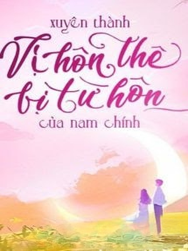 Bìa truyện Xuyên Thành Vị Hôn Thê Bị Từ Hôn Của Nam Chính