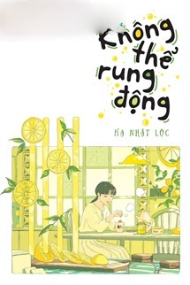 Không Thể Rung Động - Hạ Nhật Lộc
