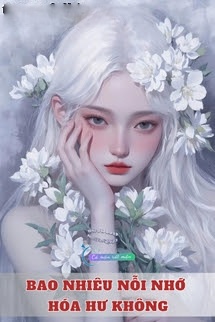 Bìa truyện Bao Nhiêu Nỗi Nhớ Hóa Hư Không