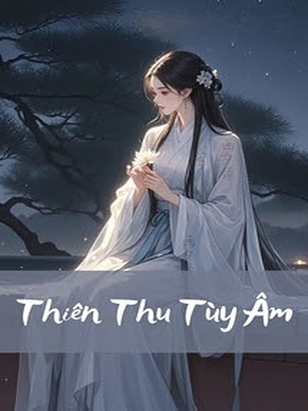 Bìa truyện Thiên Thu Tùy Âm - Nhị Thập Nhị Hoạch Cốt