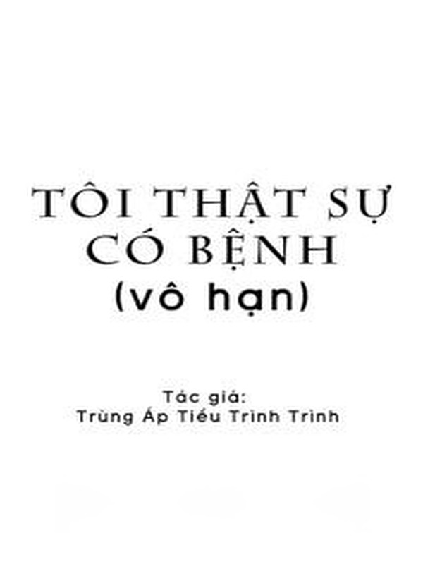 Bìa truyện Tôi Thật Sự Có Bệnh - Trùng Áp Tiểu Trình Trình
