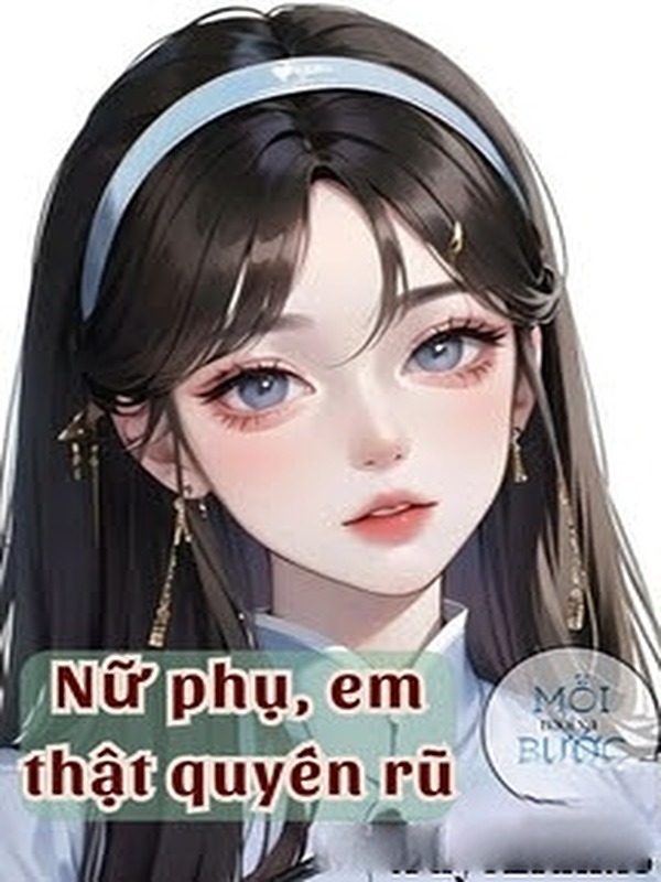 Bìa truyện Nữ Phụ, Em Thật Quyến Rũ - Ngân Hắc Sắc