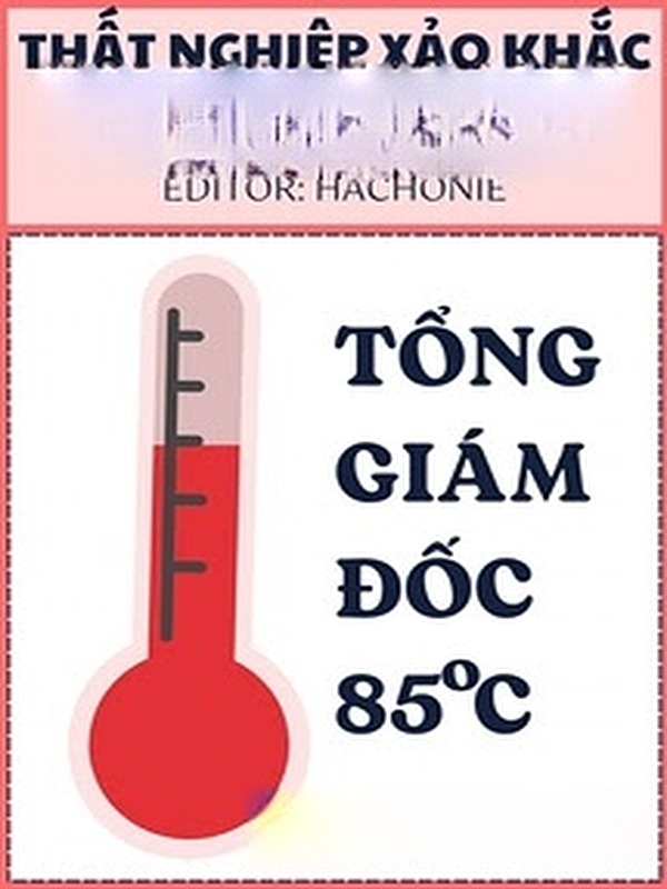 Bìa truyện Tổng Giám Đốc 85℃ - Thất Nghiệp Xảo Khắc Lực Chức Nhân