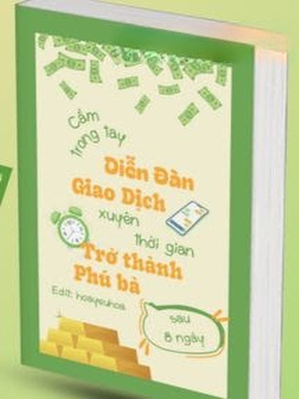 Bìa truyện Cầm Trong Tay Diễn Đàn Giao Dịch Xuyên Thời Gian, Tôi Trở Thành Phú Bà Sau 8 Ngày