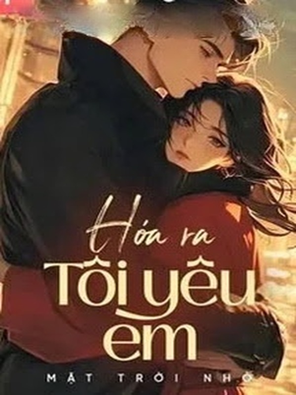 Bìa truyện Hóa Ra Tôi Yêu Em