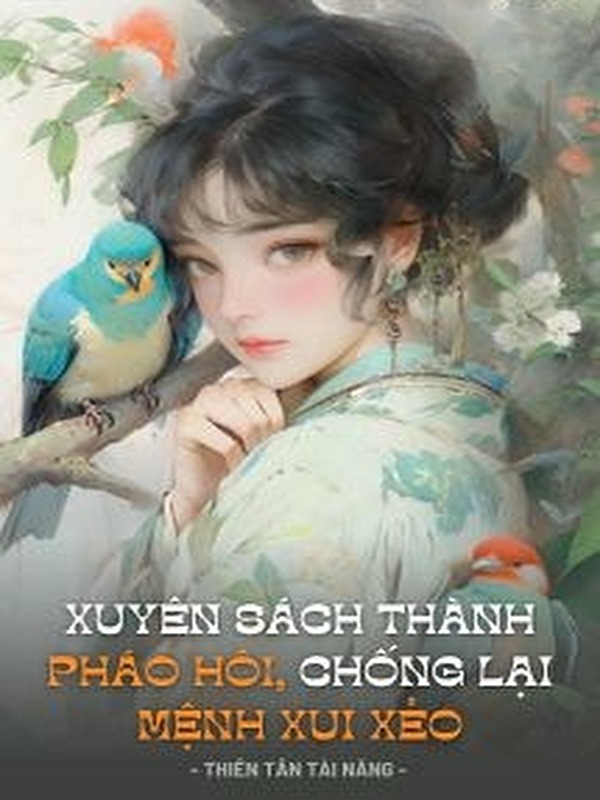 Bìa truyện Xuyên Sách Thành Pháo Hôi, Chống Lại Mệnh Xui Xẻo