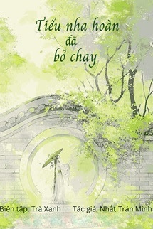 Tiểu Nha Hoàn Đã Bỏ Chạy