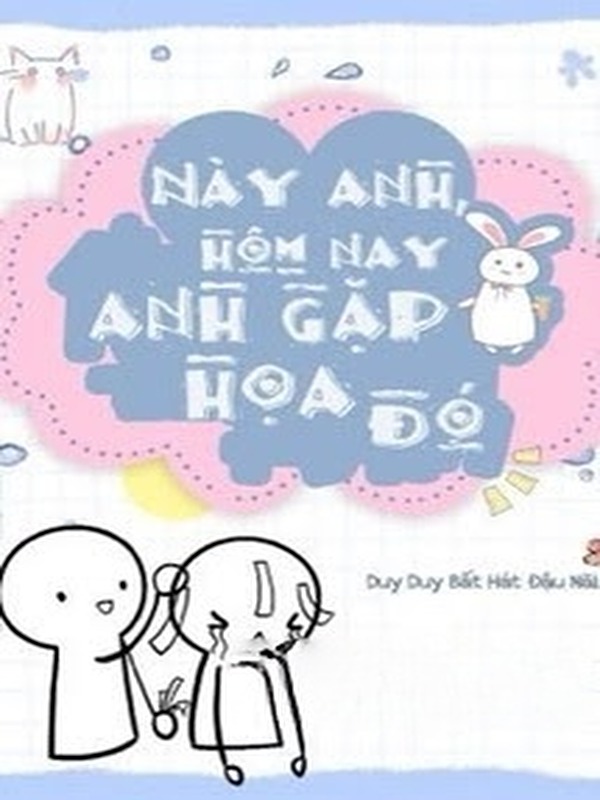 Bìa truyện Này Anh Hôm Nay Anh Gặp Hoạ Đó