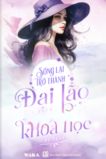 Bìa truyện Sống Lại Trở Thành Đại Lão Giới Khoa Học