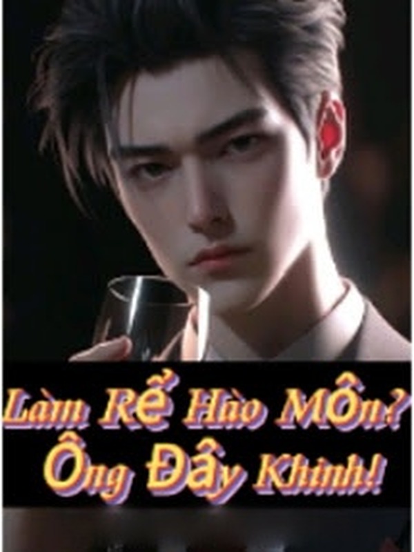Bìa truyện Làm Rể Hào Môn? Ông Đây Khinh!