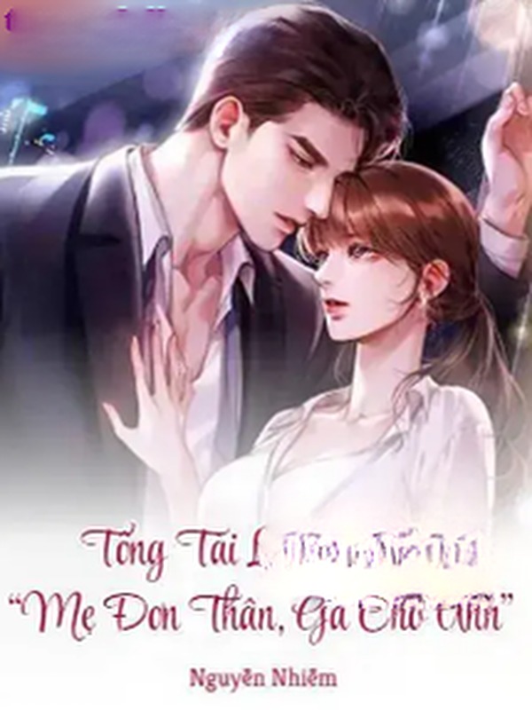 Bìa truyện Tổng Tài Lạnh Lùng: “Mẹ Đơn Thân, Gả Cho Anh”