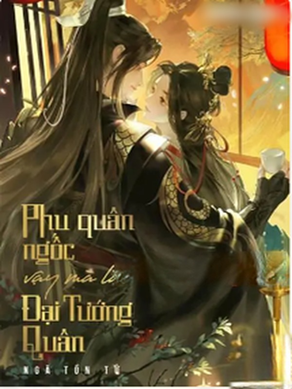 Bìa truyện Phu Quân Ngốc Vậy Mà Là Đại Tướng Quân