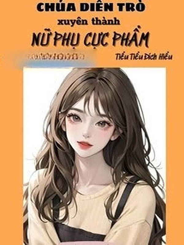 Bìa truyện Thập Niên Chúa Diễn Trò Xuyên Thành Nữ Phụ Cực Phẩm