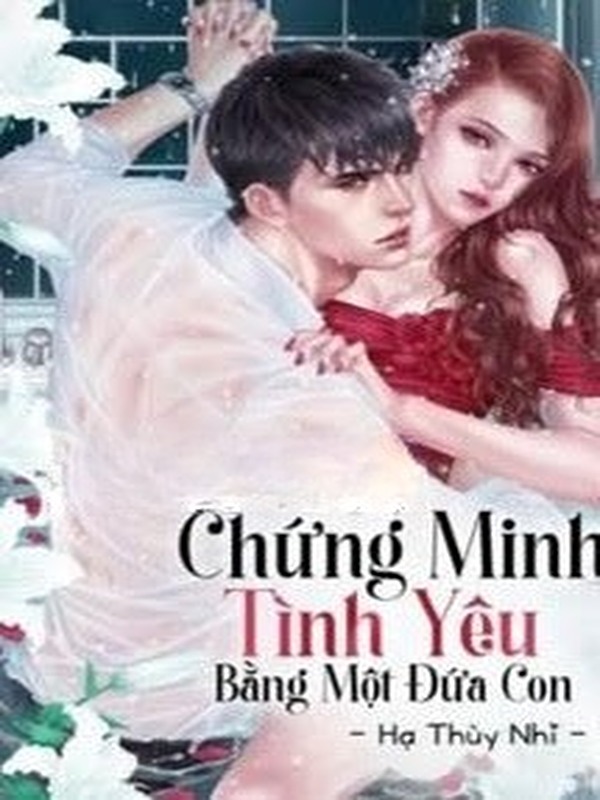 Bìa truyện Chứng Minh Tình Yêu Bằng Một Đứa Con