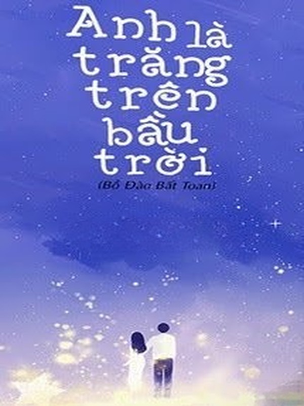 Bìa truyện Anh Là Trăng Trên Bầu Trời