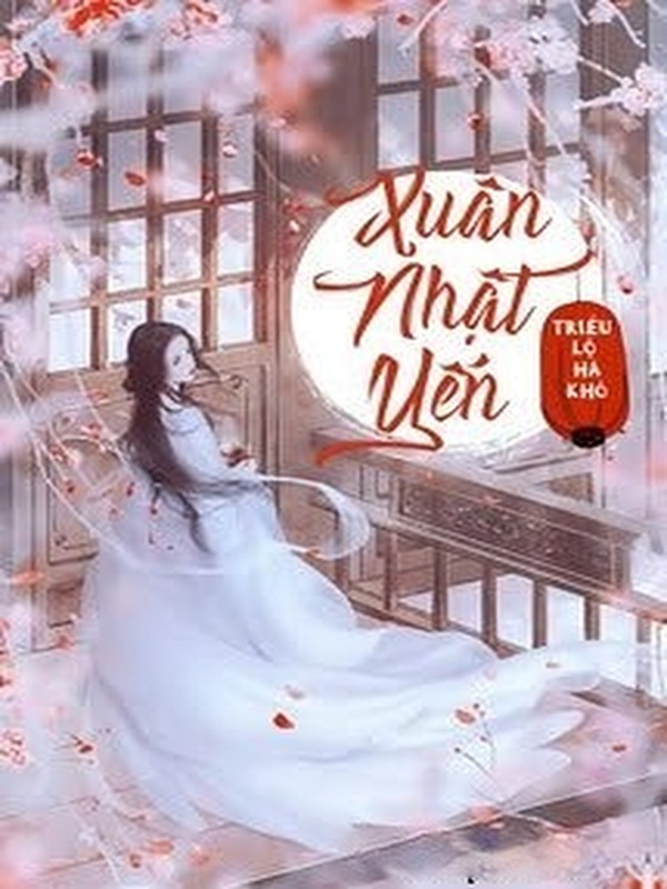 Bìa truyện Xuân Nhật Yến - Triều Lộ Hà Khô
