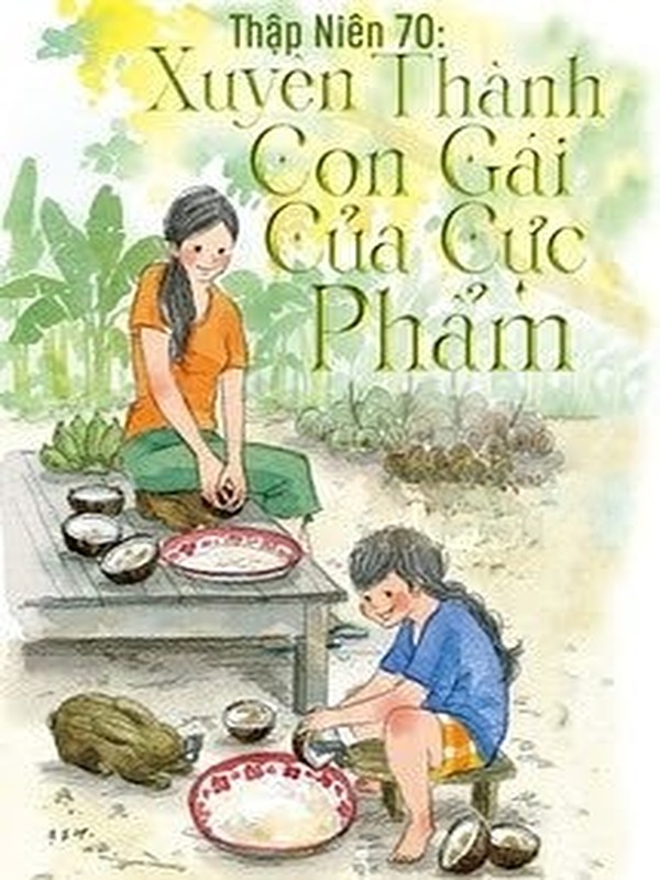 Bìa truyện Thập Niên 70: Xuyên Thành Con Gái Của Cực Phẩm