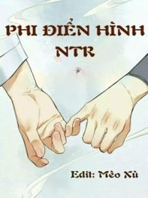 Bìa truyện Phi Điển Hình NTR - Nhất Bàn Sao Thanh Đậu