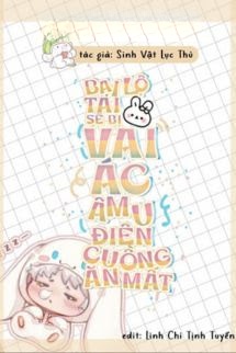 Bại Lộ Tai Thỏ Sẽ Bị Vai Ác Âm U Điên Cuồng Ăn Mất