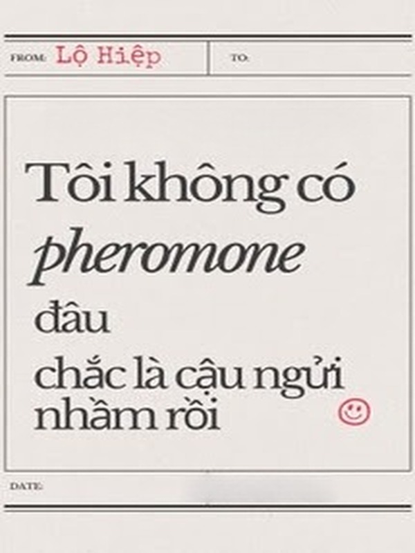 Bìa truyện Tôi Không Có Pheromone Đâu, Chắc Là Cậu Ngửi Nhầm Rồi