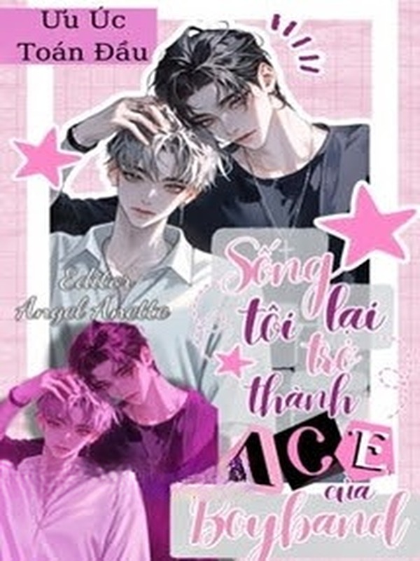 Bìa truyện Sống Lại Tôi Trở Thành ACE Của Boyband