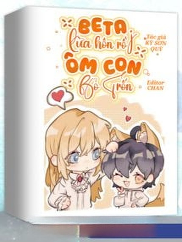 Bìa truyện Beta Lừa Hôn Rồi Ôm Con Bỏ Trốn
