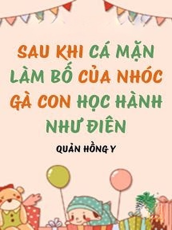 Bìa truyện Sau Khi Cá Mặn Làm Bố Của Nhóc Gà Con Học Hành Như Điên