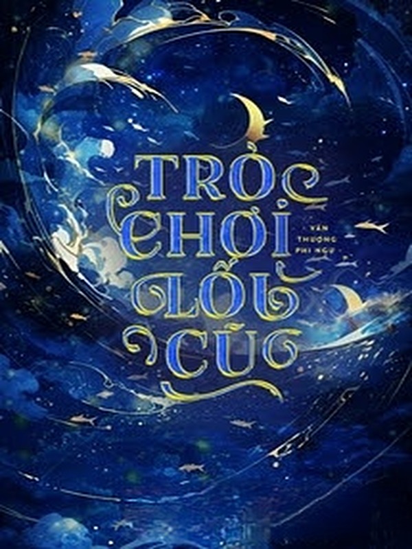 Bìa truyện Trò Chơi Lối Cũ - Vân Thượng Phi Ngư