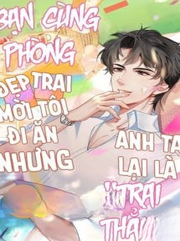 Bìa truyện Bạn Cùng Phòng Đẹp Trai Mời Tôi Đi Ăn Nhưng Anh Ta Lại Là "Trai Thẳng"
