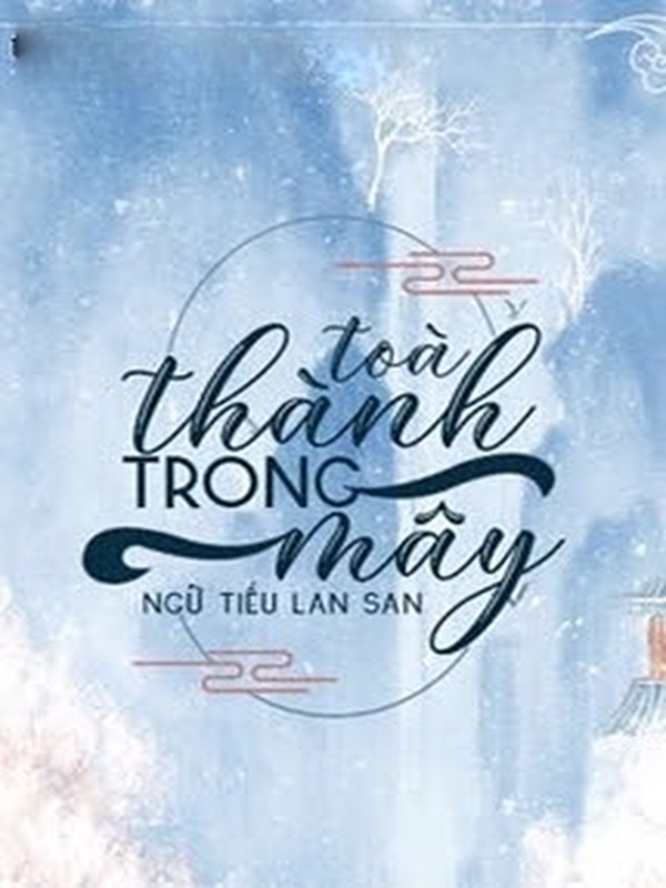 Bìa truyện Toà Thành Trong Mây - Ngữ Tiếu Lan San