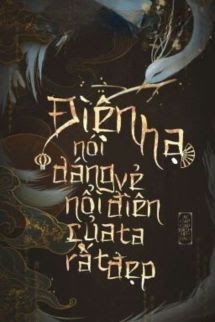Bìa truyện Điện Hạ Nói Dáng Vẻ Nổi Điên Của Ta Rất Đẹp